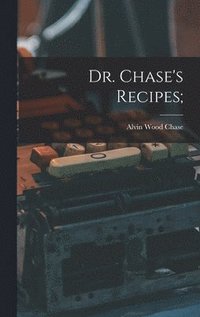 bokomslag Dr. Chase's Recipes;
