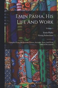 bokomslag Emin Pasha, His Life And Work