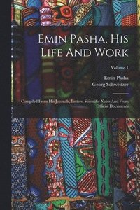 bokomslag Emin Pasha, His Life And Work