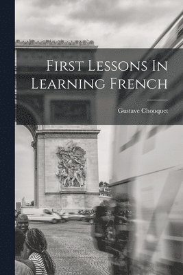 First Lessons In Learning French 1