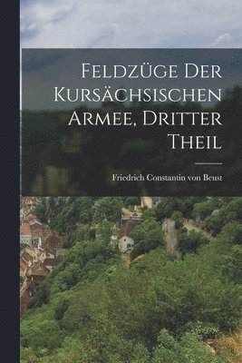 bokomslag Feldzge der kurschsischen Armee, Dritter Theil