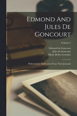 Marie Belloc Lowndes, Edmond De Goncourt, Jules De Goncourt - Edmond And Jules De Goncourt, Häftad