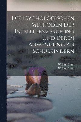 Die Psychologischen Methoden Der Intelligenzprfung Und Deren Anwendung An Schulkindern 1