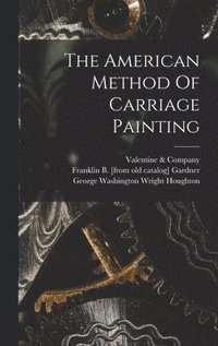 bokomslag American Method Of Carriage Painting