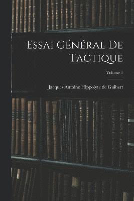 Essai Gnral De Tactique; Volume 1 1