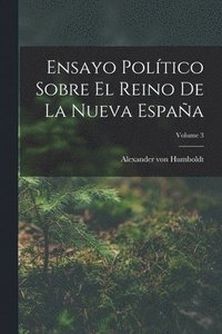 bokomslag Ensayo Político Sobre El Reino De La Nueva España; Volume 3