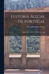 bokomslag Historia Alegre De Portugal; Leitura Para O Povo E Para As Escolas
