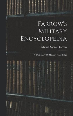 bokomslag Farrow's Military Encyclopedia