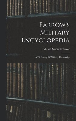 Farrow's Military Encyclopedia