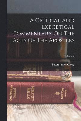 A Critical And Exegetical Commentary On The Acts Of The Apostles; Volume 2 1