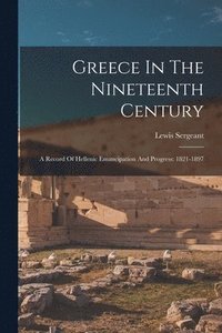 bokomslag Greece In The Nineteenth Century