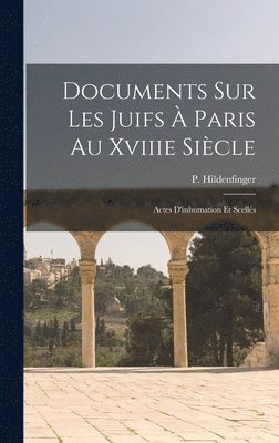 bokomslag Documents Sur Les Juifs  Paris Au Xviiie Sicle