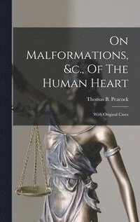 bokomslag On Malformations, &c., Of The Human Heart