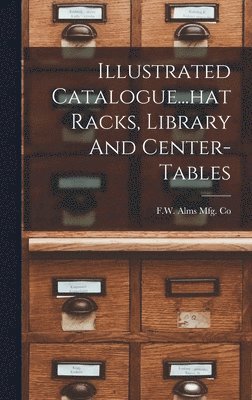 Illustrated Catalogue...hat Racks, Library And Center-tables 1