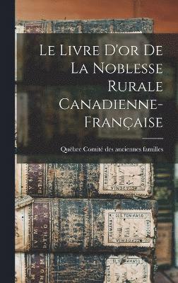 Livre D'or De La Noblesse Rurale Canadienne-française, Inbunden