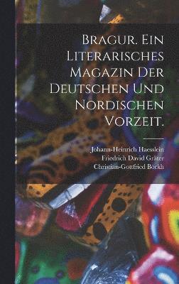 Christian-Gottfried Böckh, Johann-Heinrich Haesslein - Bragur. Ein Literarisches Magazin der Deutschen und Nordischen Vorzeit., Inbunden