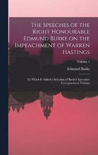 bokomslag Speeches of the Right Honourable Edmund Burke on the Impeachment of Warren Hastings