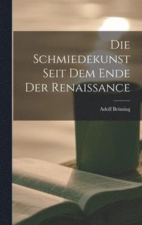 bokomslag Die Schmiedekunst Seit Dem Ende Der Renaissance