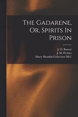 The Gadarene, Or, Spirits In Prison 1