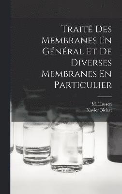 bokomslag Trait Des Membranes En Gnral Et De Diverses Membranes En Particulier