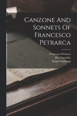 bokomslag Canzone And Sonnets Of Francesco Petrarca