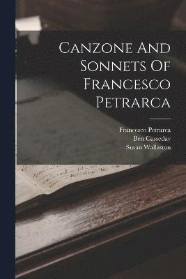 Canzone And Sonnets Of Francesco Petrarca 1