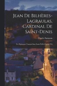 bokomslag Jean De Bilhres-lagraulas, Cardinal De Saint-denis