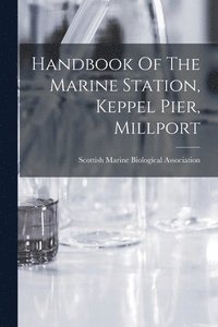 bokomslag Handbook Of The Marine Station, Keppel Pier, Millport