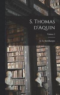 bokomslag S. Thomas d'Aquin; Volume 2