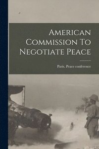 bokomslag American Commission To Negotiate Peace