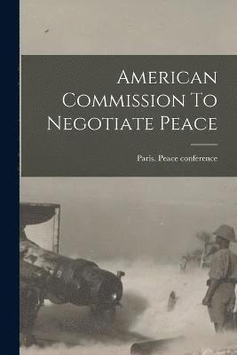 bokomslag American Commission To Negotiate Peace