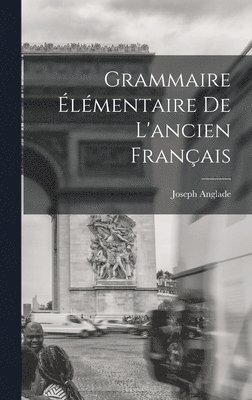 Grammaire lmentaire De L'ancien Franais 1