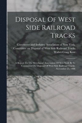 bokomslag Disposal Of West Side Railroad Tracks