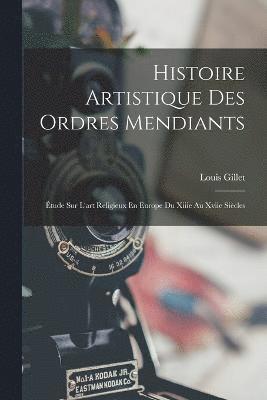 Histoire Artistique Des Ordres Mendiants 1