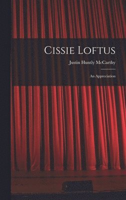 Justin Huntly McCarthy, Justin Huntly Mccarthy - Cissie Loftus, Inbunden