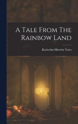 Tale From The Rainbow Land