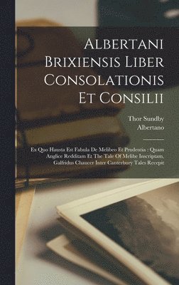 bokomslag Albertani Brixiensis Liber Consolationis Et Consilii