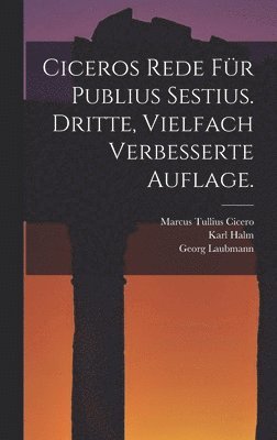 Marcus Tullius Cicero, Karl Halm, Georg Laubmann - Ciceros Rede für Publius Sestius. Dritte, vielfach verbesserte Auflage., Inbunden