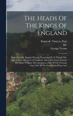 The Heads Of The Kings Of England 1