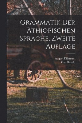 August Dillmann, Carl Bezold - Grammatik der äthiopischen Sprache, zweite Auflage, Häftad