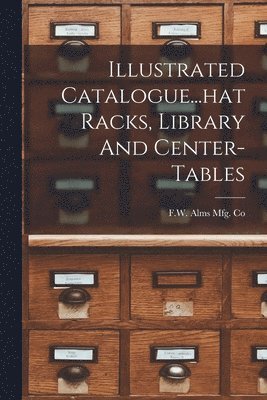 Illustrated Catalogue...hat Racks, Library And Center-tables 1