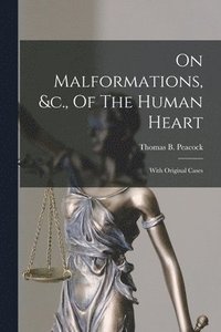 bokomslag On Malformations, &c., Of The Human Heart