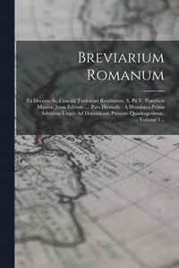 bokomslag Breviarium Romanum: Ex Decreto Ss. Concilii Tridentini Restitutum, S. Pii V. Pontificis Maximi Jussu Editum .... Pars Hiemalis: A Dominica
