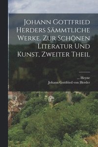 bokomslag Johann Gottfried Herders smmtliche Werke. Zur schnen Literatur und Kunst, Zweiter Theil