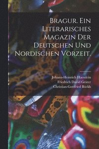 bokomslag Bragur. Ein Literarisches Magazin der Deutschen und Nordischen Vorzeit.