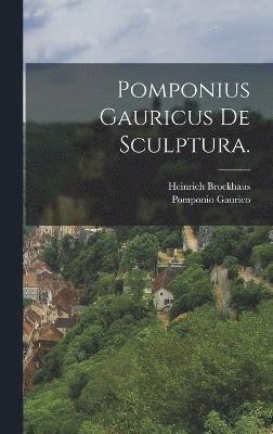 Pomponius Gauricus de Sculptura. 1