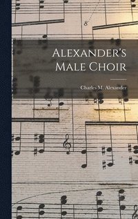 bokomslag Alexander's Male Choir