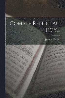Compte Rendu Au Roy... 1