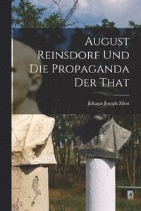 bokomslag August Reinsdorf und die Propaganda der That