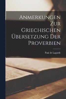 bokomslag Anmerkungen Zur Griechischen bersetzung Der Proverbien